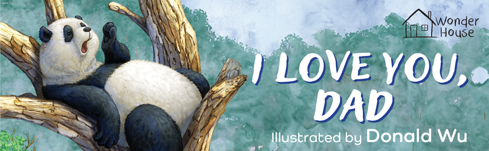 I Love You, Daddy Panda – A Sweet and Uplifting Illustrated Board Book for Kids: A Heartfelt Story of Love, Care & Adventures Between Father and Baby ... for Storytime & Bonding | Ages 2–6 Years