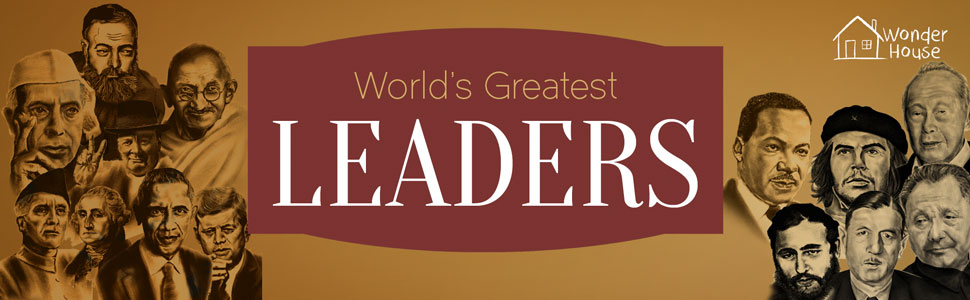 World’S Greatest Leaders | Biographies Of Inspirational Personalities For Kids