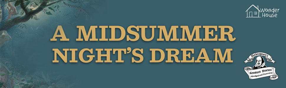 A Midsummer Night's Dream : Shakespeare’s Greatest Stories (Abridged and Illustrated) With Review Questions And An Introduction To The Themes In The Story