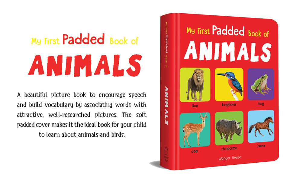 My First Padded Book Of Animals For Kids | Ages 0–5 Years | Early Learning | Board Book | Wild Animals | Farm Animals | Pets | Birds | Bright Pictures | Toddler & Preschooler | Latest Edition