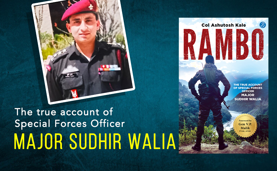 Rambo: The True Account of a Special Forces Officer, Major Sudhir Walia by Col Ashutosh Kale