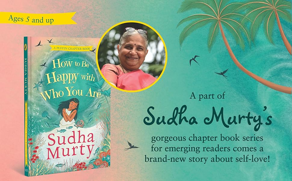 How to Be Happy with Who You Are | Puffin Chapter Book | Full-colour, Gorgeous Illustrations | Perfect Introduction to Sudha Murty | Ages 5+ by Sudha Murty