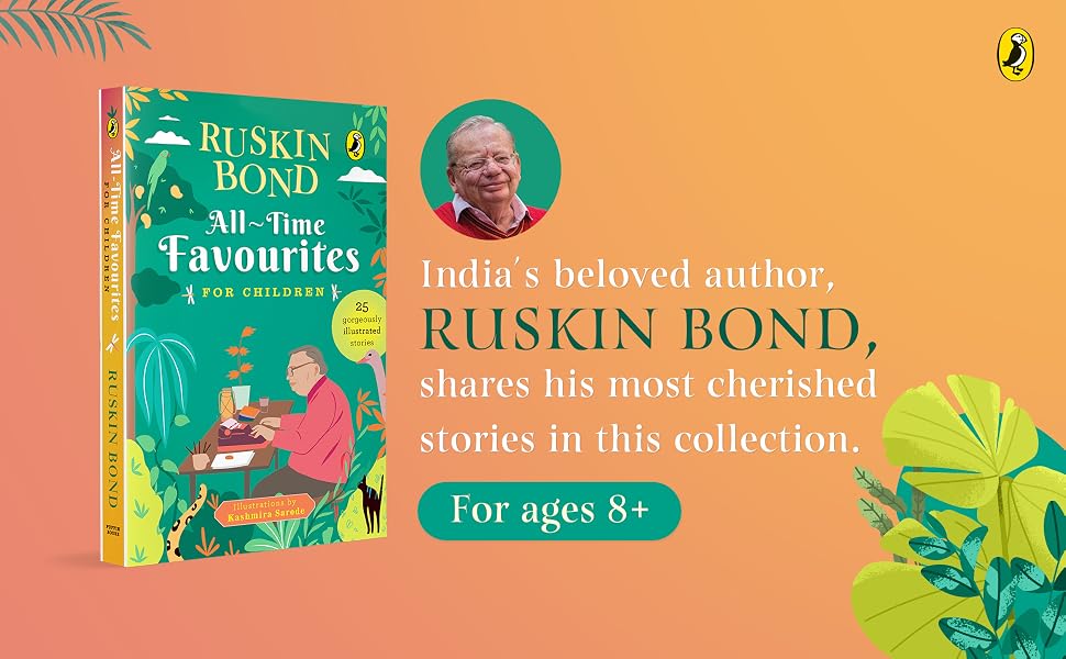 All-Time Favourites for Children: Classic Collection of 25+ most-loved, great stories by famous award-winning author (Full colour, must-read fiction short stories for kids) by Ruskin Bond