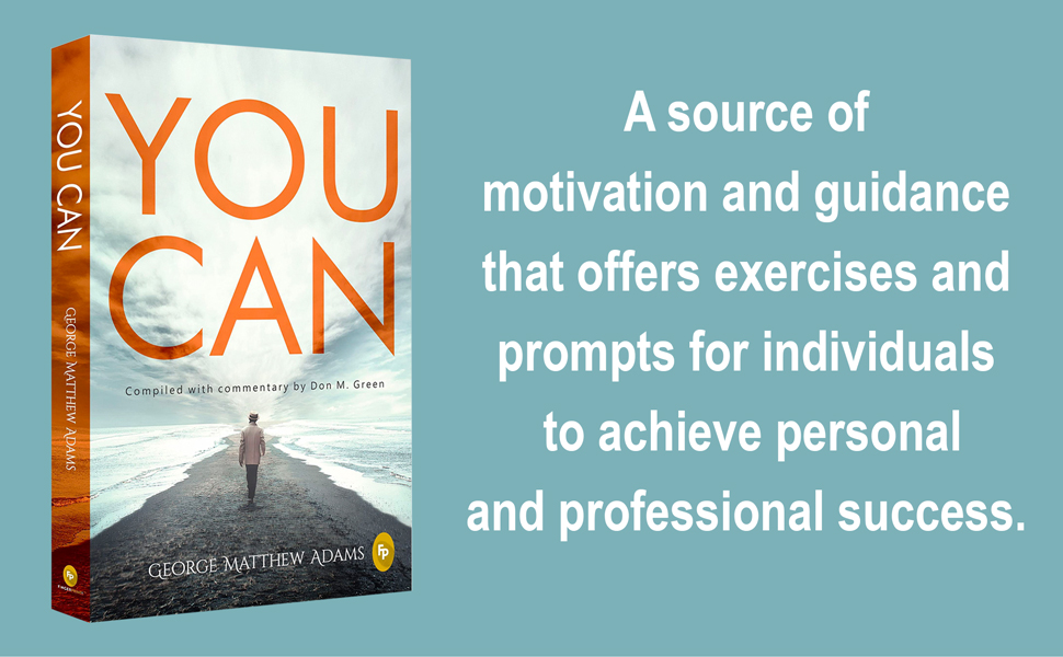 You Can by George Matthew Adams | The Classic Guide to Self-Belief, Self-Help, Motivation & Personal Growth | A Life Changing Book on Success and Inner Strength | Premium Paperback Edition | Best Seller