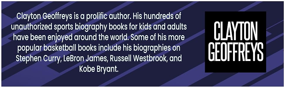 LeBron James: The Inspiring Story of One of Basketball's Greatest Players by Clayton Geoffreys