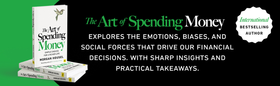 The Art of Spending Money: Simple Choices for a Richer Life (From Morgan Housel - The Bestsellers author of The Psychology of Money and Same as Ever – A Powerful Book on How to Use Money Wisely) by Morgan Housel (Paperback)