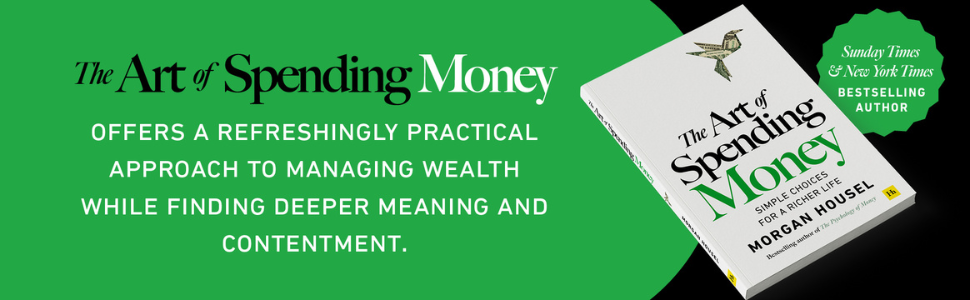 The Art of Spending Money: Simple Choices for a Richer Life (From Morgan Housel - The Bestsellers author of The Psychology of Money and Same as Ever – A Powerful Book on How to Use Money Wisely) by Morgan Housel (Paperback)