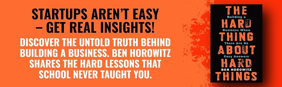 The Hard Thing about Hard Thing: Building a Business When There are No Easy Answers by Ben Horowitz, Hardcover