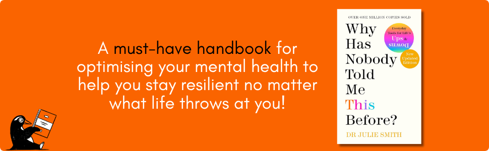 Why Has Nobody Told Me This Before? | A Practical Guide to Better Mental Health, Managing Anxiety, Building Confidence & Emotional Resilience by Dr Julie Smith