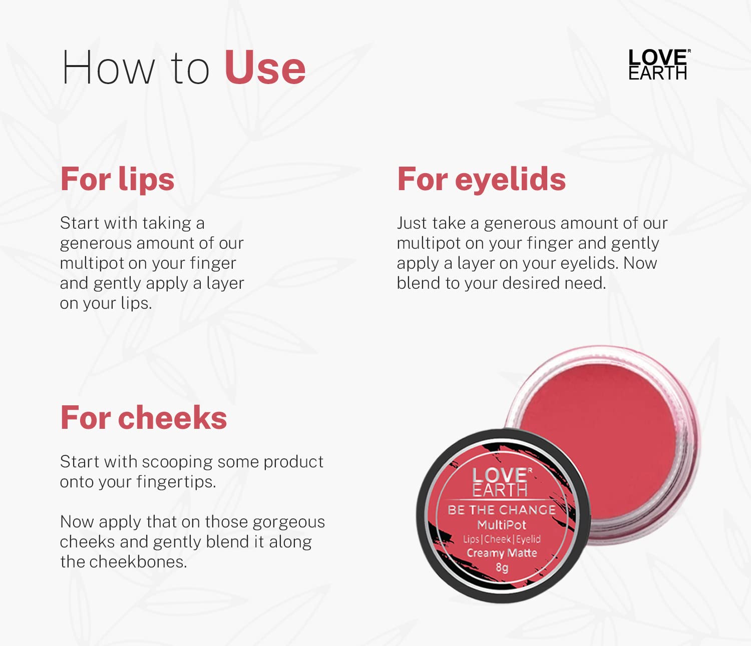 Love Earth Lip Tint & Cheek Tint Multipot-Be The Change With Richness Of Jojoba Oil And Vitamin E For Lips, Eyelids & Cheeks, Matte Finish - Rose Pink – view 3