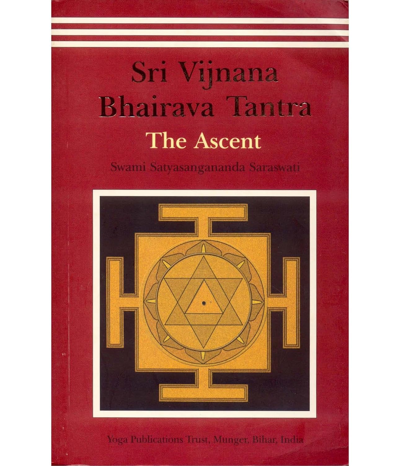 Shri Vijnana Bhairava Tantra: The Ascent by Saraswati Satyasangananda (Author)  Format: Paperback