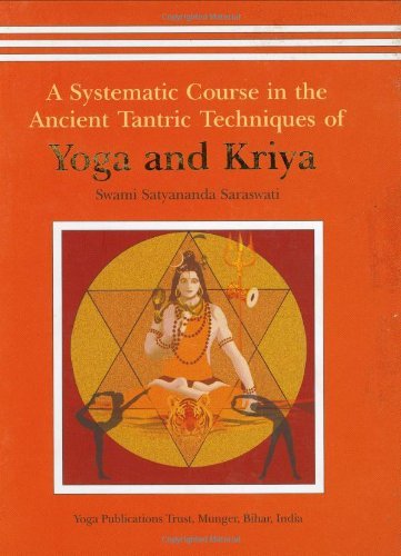A Systematic Course in the Ancient Tantric Techniques of Yoga and Kriya by Swami Satyananda Saraswati, Hardcover – view 2