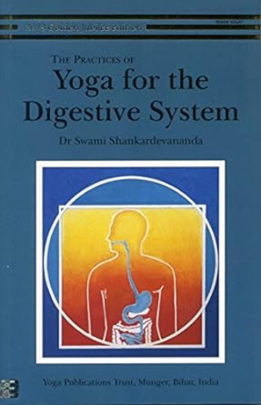 Practices of Yoga for the Digestive System by Swami Shankardevananda