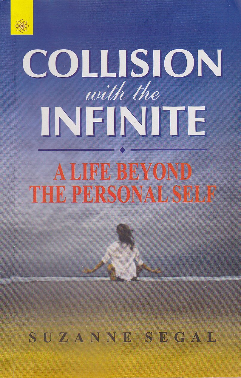 Collision with the Infinite: A Life Beyond the Personal Self by Suzanne Segal