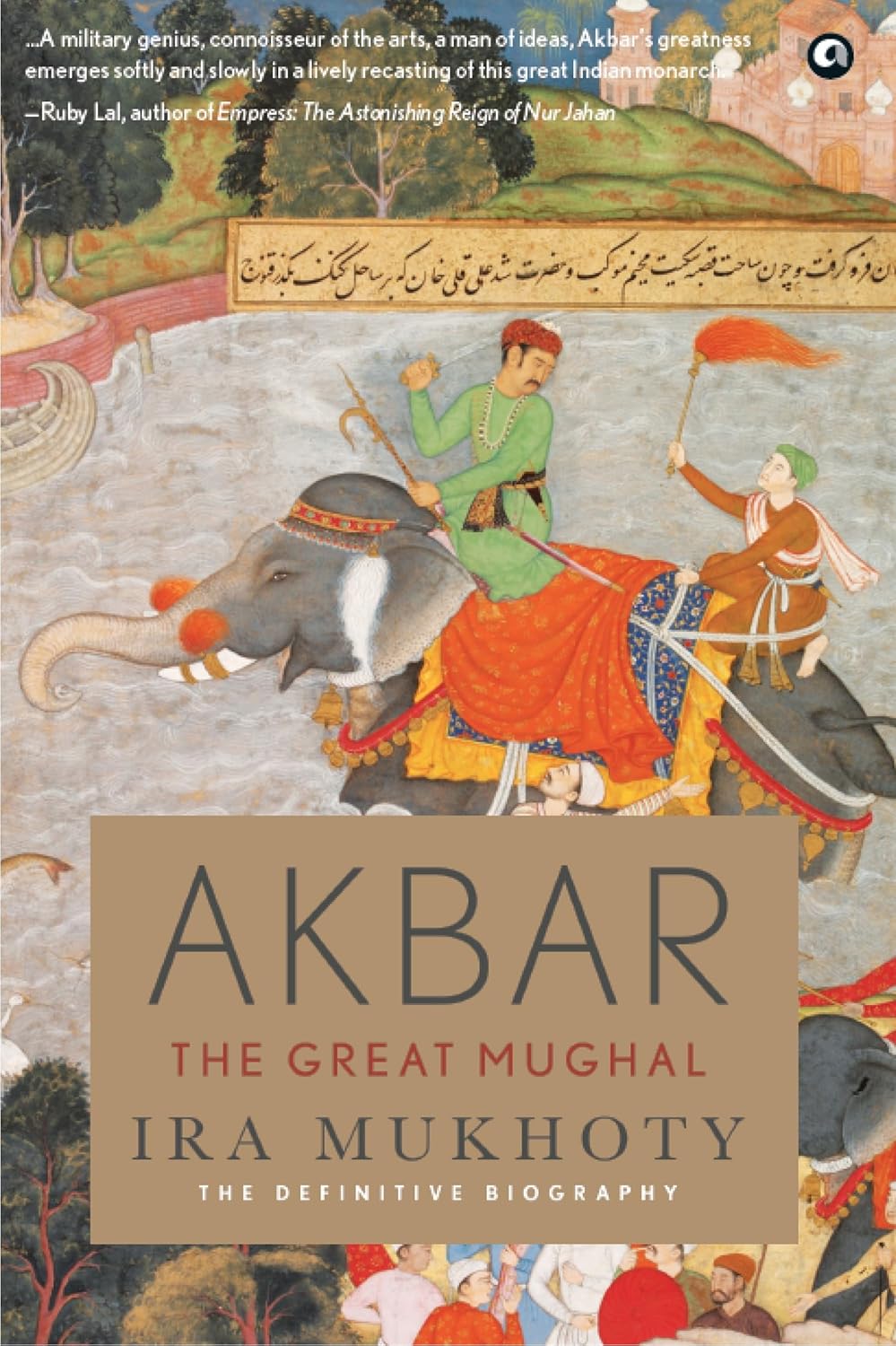 Akbar the Great Mughal Paperback by Ira Mukhoty