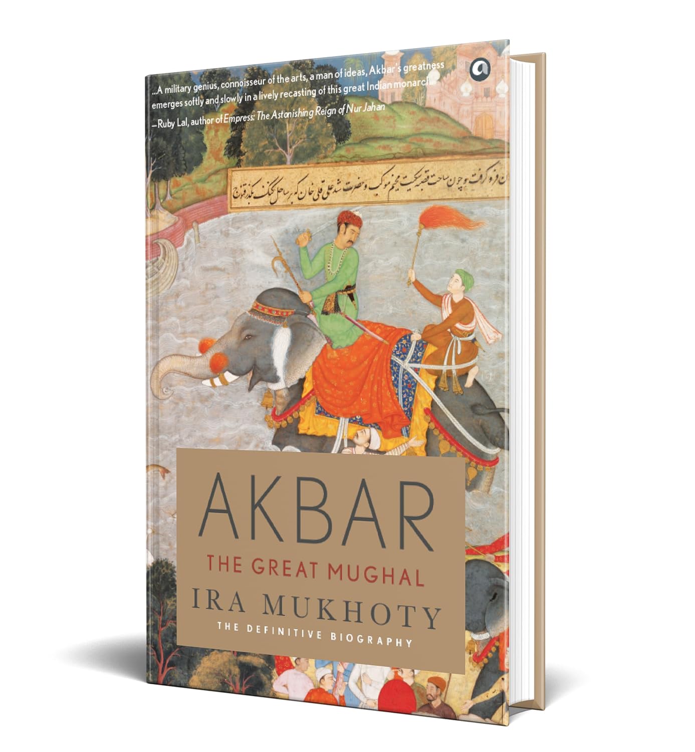 Akbar the Great Mughal Hardcover by Ira Mukhoty – view 3