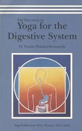 The Practice of Yoga for the Digestive System by Swami Shankardevananda(2003-02)