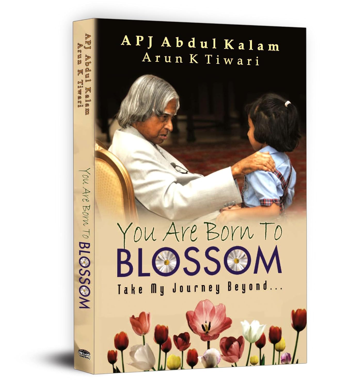 You Are Born to Blossom by Dr. A.P.J. Abdul Kalam & Arun K. Tiwari – view 2