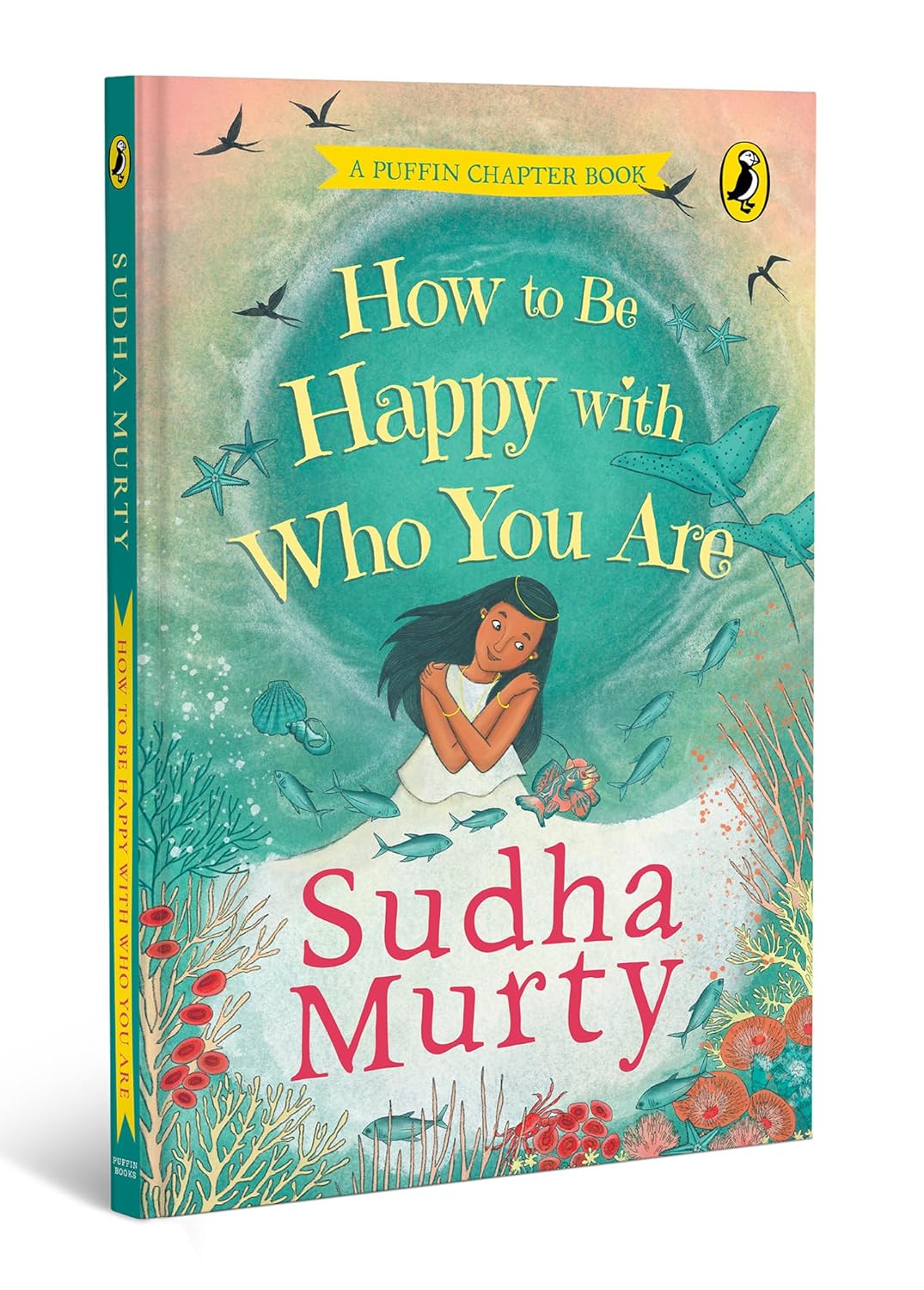 How to Be Happy with Who You Are | Puffin Chapter Book | Full-colour, Gorgeous Illustrations | Perfect Introduction to Sudha Murty | Ages 5+ by Sudha Murty