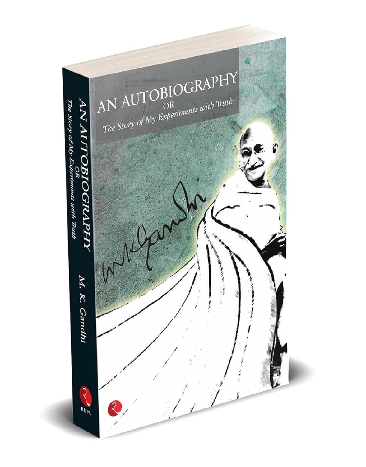 An Autobiography: The Story of My Experiments with Truth [Original Edition (Complete), PREMIUM PAPERBACK]