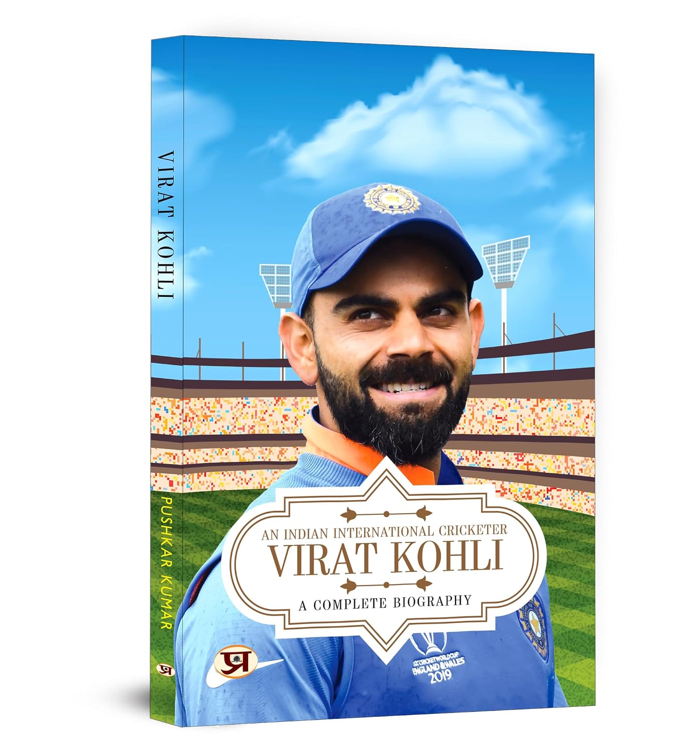Virat Kohli: A Complete Biography by Pushkar Kumar – view 2