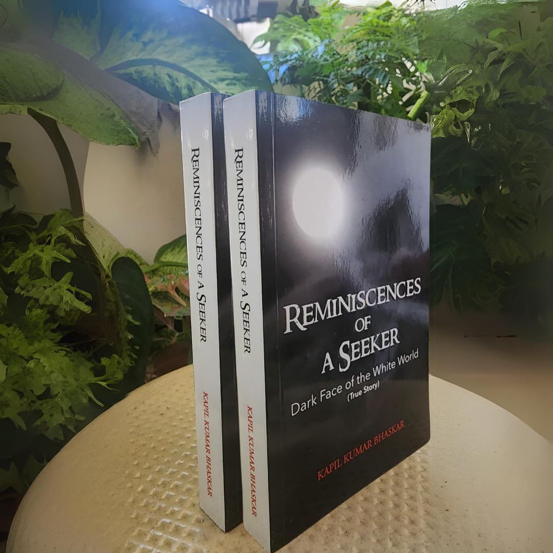 Reminiscences of a Seeker: Dark Face of the White World (True Story) by Kapil Kumar Bhaskar – view 6