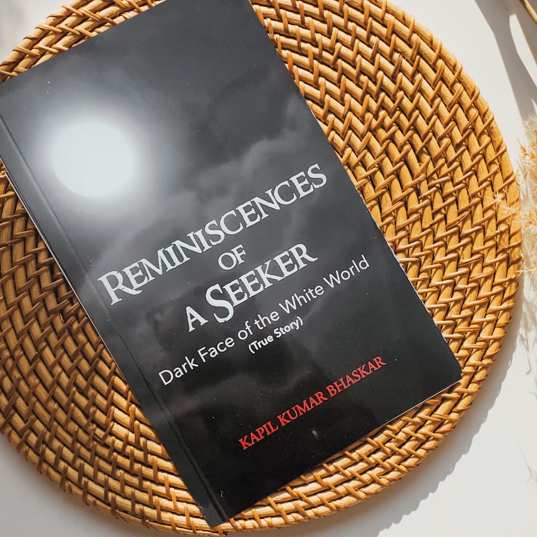 Reminiscences of a Seeker: Dark Face of the White World (True Story) by Kapil Kumar Bhaskar – view 7