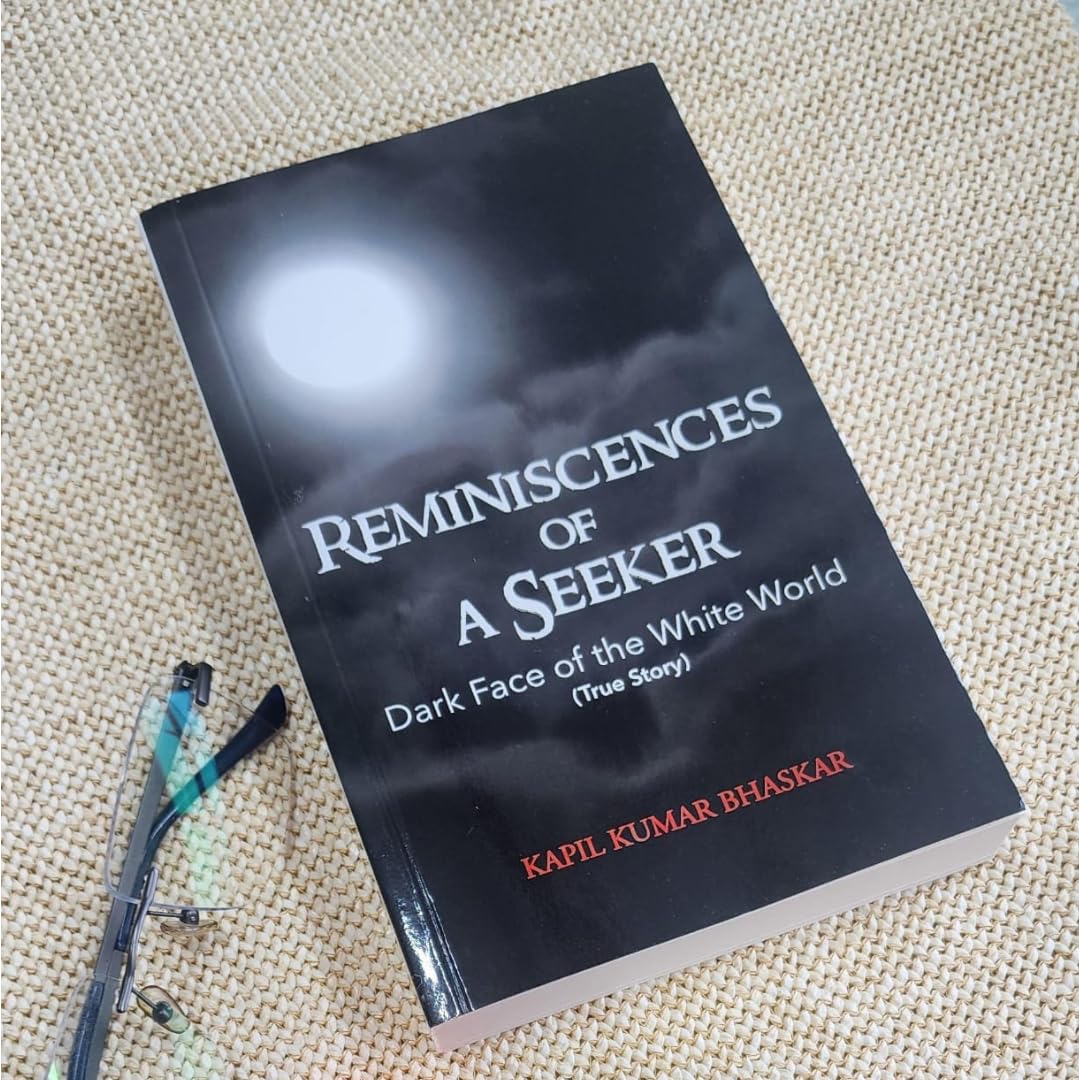 Reminiscences of a Seeker: Dark Face of the White World (True Story) by Kapil Kumar Bhaskar – view 5