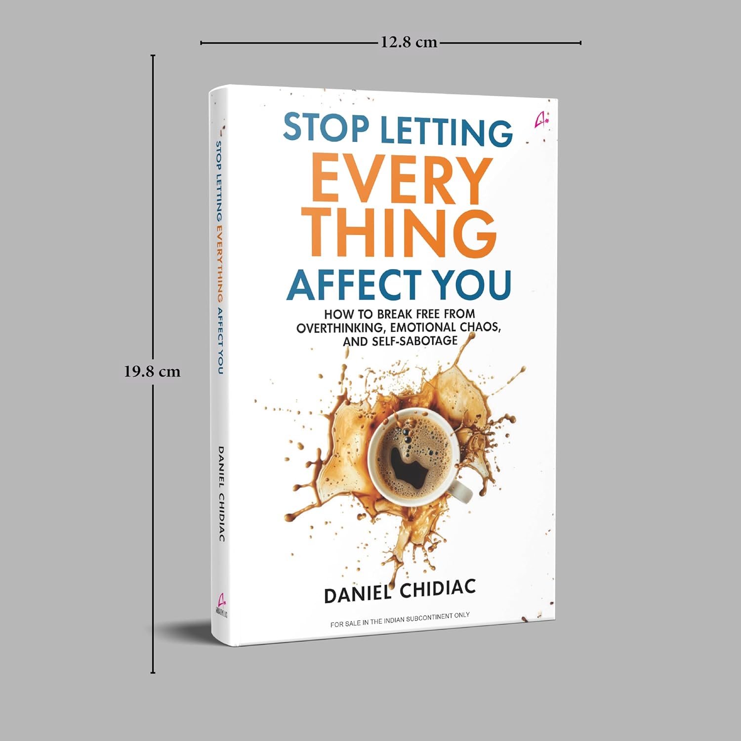 Stop Letting Everything Affect You by Daniel Chidiac (Paperback) – view 5